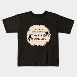 MASTER YOUR BODY, MASTER YOUR LIFE Kids T-Shirt